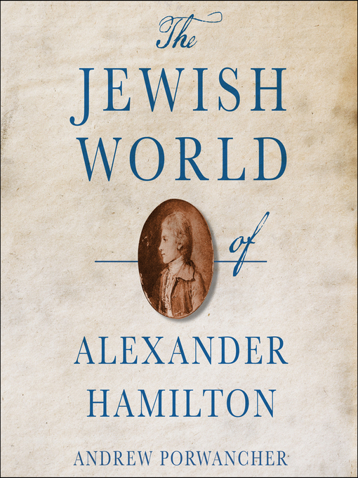 Title details for The Jewish World of Alexander Hamilton by Andrew Porwancher - Available